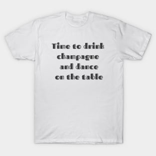 Drink Champagne T-Shirt